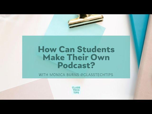 How Can Students Make Their Own Podcast?