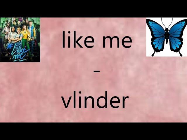 like me - vlinder (lyrics)
