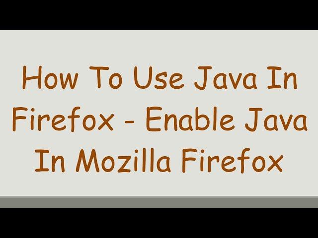 How To Use Java In Firefox - Enable Java In Mozilla Firefox