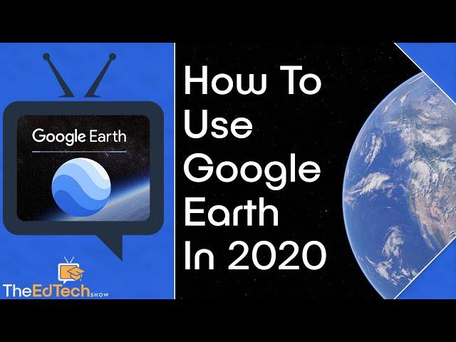 How to Use Google Earth Tutorial 2020 - Beginners Guide For Teachers, Parents, and Kids