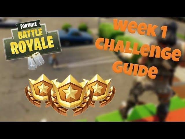 HOW TO COMPLETE ALL WEEK 1 CHALLENGES - FORTNITE BATTLE ROYALE TIPS/TUTORIALS