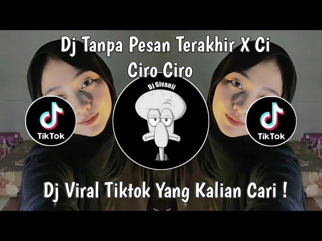 DJ TANPA PESAN TERAKHIR X CI CIRO CIRO SOUND HESAN  VIRAL TIKTOK TERBARU 2023 YANG KALIAN CARI !