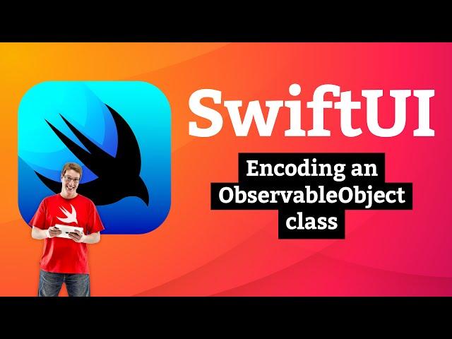 iOS 15: Encoding an ObservableObject class – Cupcake Corner SwiftUI Tutorial 8/9