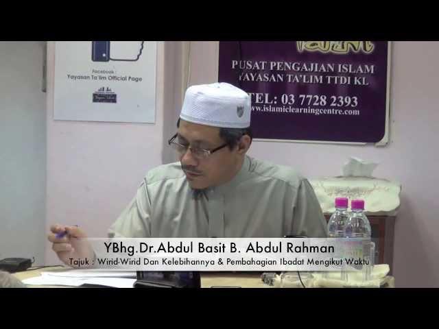 DR ABDUL BASIT  Tajuk :  Wirid Kelebihannya & Pembahagian Ibadat Mengikut Waktu     YouTub