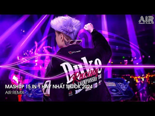 Mashup 15 in 1 - Nhạc Remix TikTok Triệu View Hay Nhất Hiện Nay  Top 15 Nhạc TikTok Hay Nhất 2024