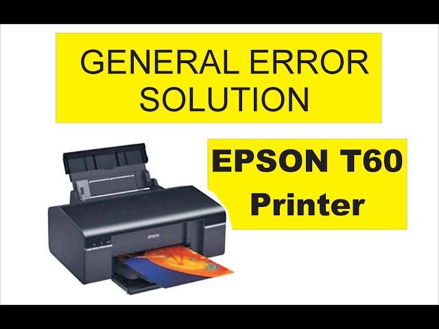 General Error Epson t60 | How to Clear General Error Epson t60 | Red Light Error | Epson t60 Error