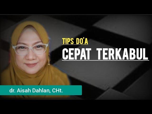 Tips Do'a Cepat Terkabul - dr. Aisah Dahlan, CHt.