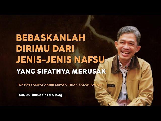 Jenis-jenis Nafsu yang Merusak dan Cara Bebas darinya | Ngaji Filsafat | Dr. Fahruddin Faiz