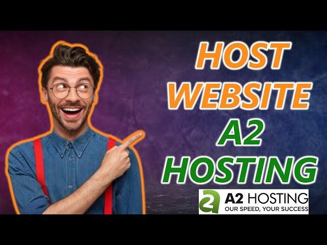 How To Host A Website On A2 Hosting (2025)  - Hosting Tutorial!