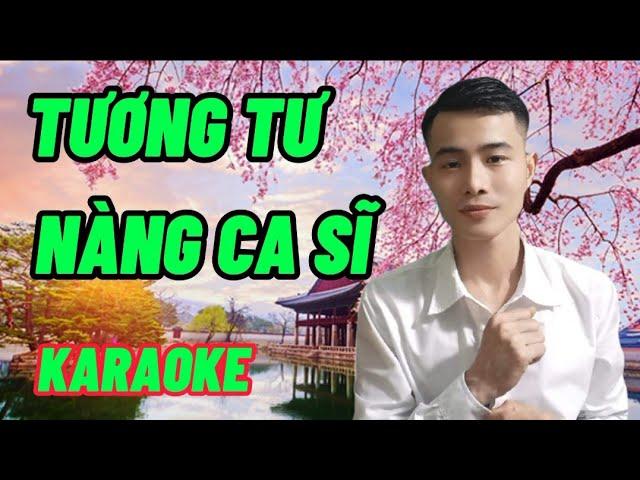 TƯƠNG TƯ NÀNG CA SĨ ( KARAOKE ) - Song Ca Thiếu Giọng Nữ - SONG CA CÙNG NHẤT