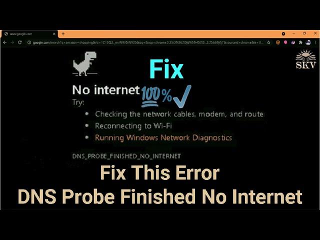 Fix "DNS Probe Finished No Internet" Issue on Windows 10 Chrome Browser | Fix Chrome Browsing Error