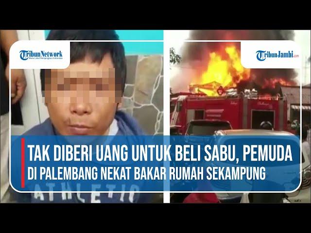 Tak Diberi Uang Untuk Beli Sabu, Pemuda di Palembang Nekat Bakar Rumah Sekampung