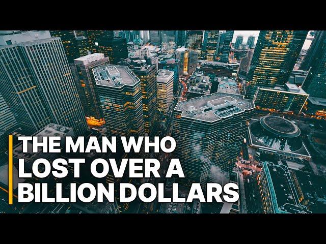 The Man Who Lost Over a Billion Dollars | Best Documentary