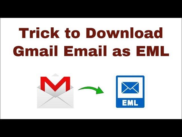 Trick to Download Gmail Email as EML in Seconds | 100% Successfully