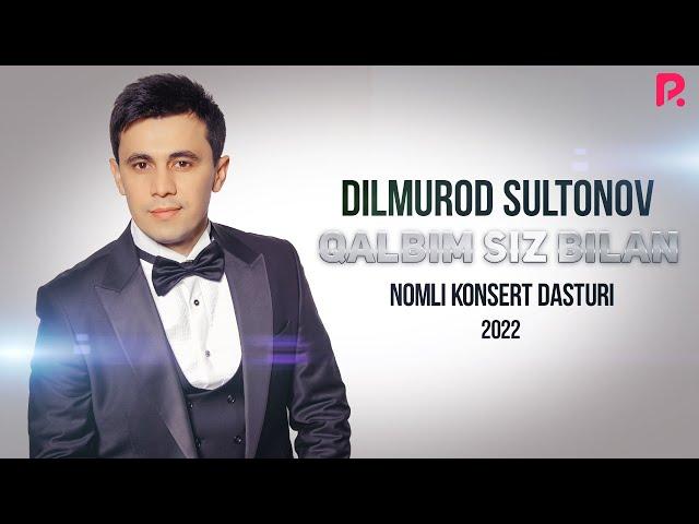 Dilmurod Sultonov - Qalbim siz bilan nomli konsert dasturi 2022