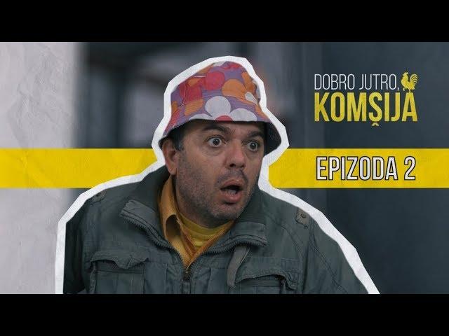 DOBRO JUTRO KOMŠIJA (NOVA SERIJA) - 2 EPIZODA