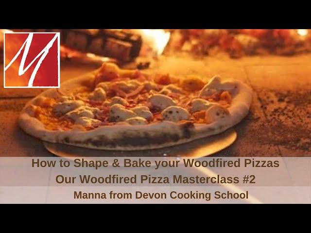 How to Shape & Bake Your Woodfired Pizza - Part #2 of our Woodfired Pizza Masterclass