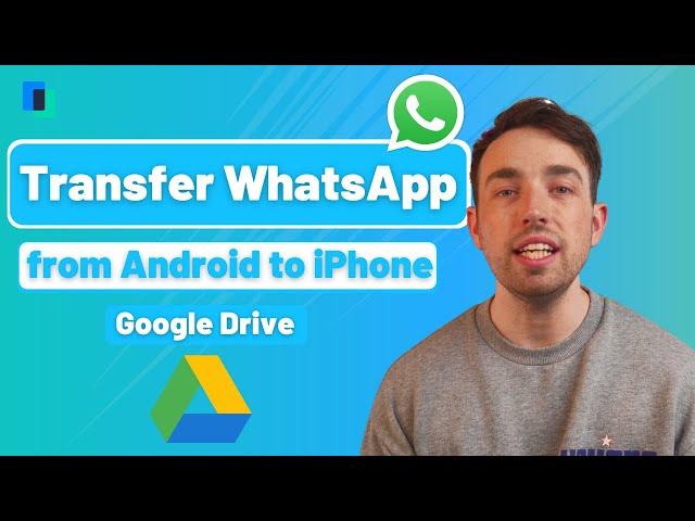 How to transfer WhatsApp from Android to iPhone Google Drive