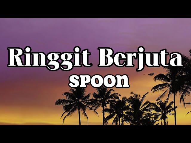 Spoon - Ringgit Berjuta || LIRIK