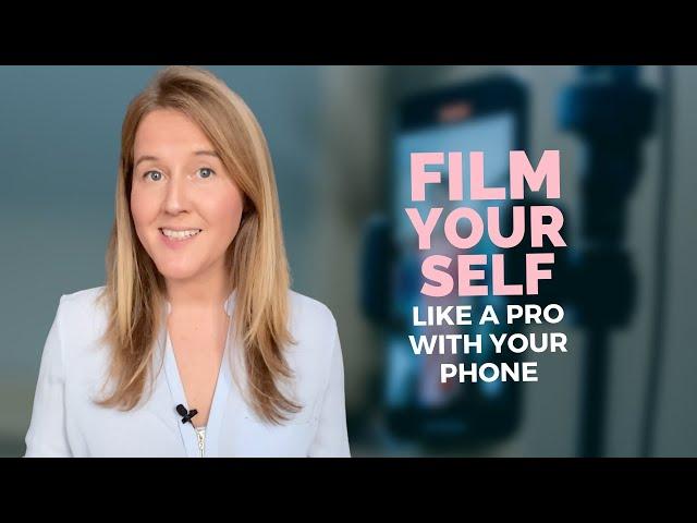 How to Film Yourself like a Pro with your Phone - in 10 Simple Steps