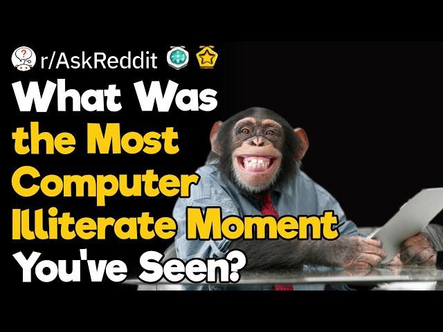 The Most Computer Illiterate Moments