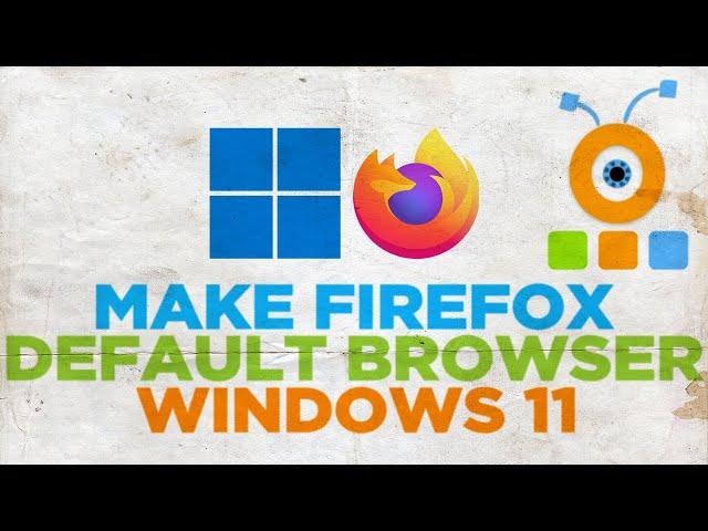 How to Make Mozilla Firefox Default Browser in Windows 11