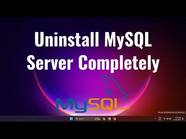 How to Uninstall MySQL Server completely from Windows 11