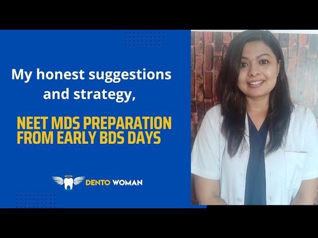 NEET MDS PREPRATION from 1st, 2nd, 3rd, 4th BDS ? | My honest suggestions and strategy