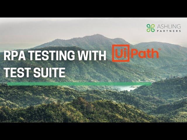 RPA Testing With UiPath Test Suite