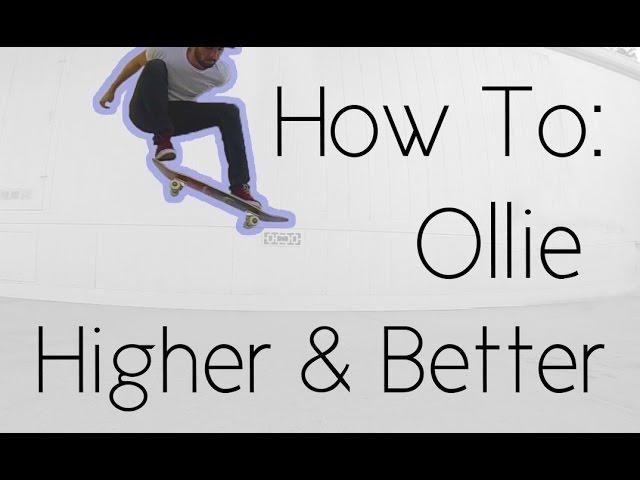 How To Ollie Higher And Better