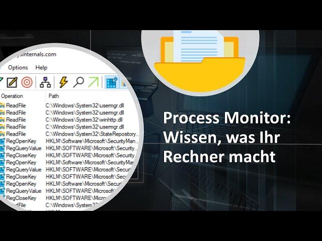 Process Monitor: Prozesse auf dem Rechner beobachten und analysieren