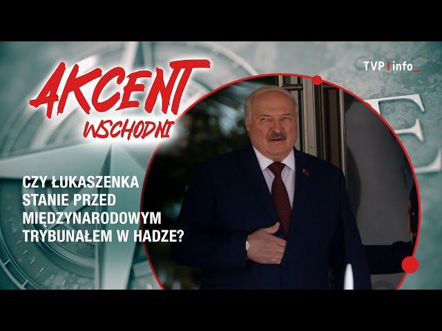 Czy Łukaszenka stanie przed Międzynarodowym Trybunałem w Hadze? | AKCENT WSCHODNI