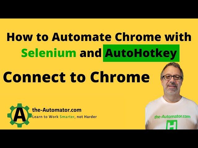 How to Automate Chrome with Selenium and AutoHotkey | Connecting to Chrome