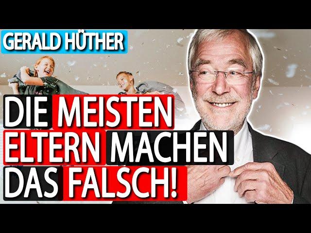 Gerald Hüther: 95% aller ELTERN machen das FALSCH!(Richtiger Umgang mit Kindern)