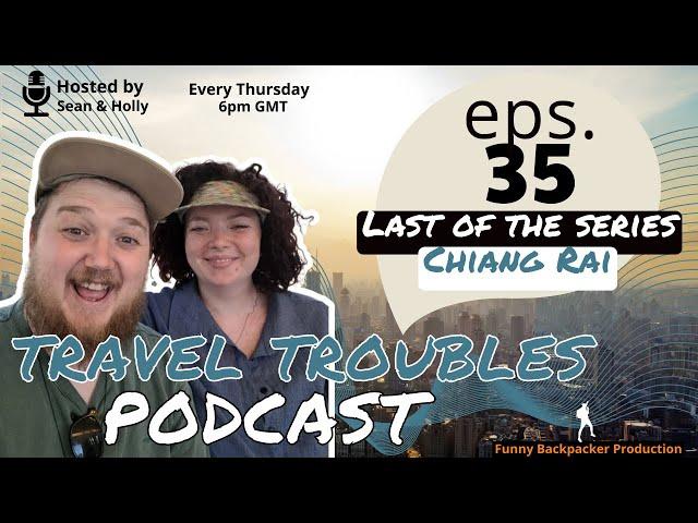 Travel Troubles Podcast Ep 35 - Last Of The Series