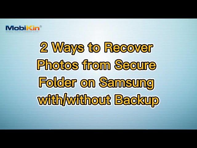 2 Ways to Recover Photos from Secure Folder on Samsung with/without Backup