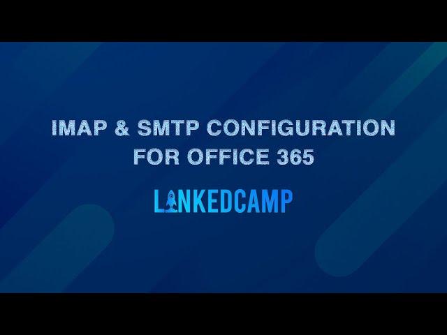 IMAP and SMTP Configurations for Office 365