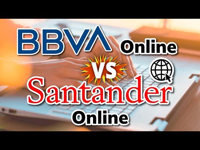 BBVA ONLINE vs SANTANDER ONLINE | ¿Cuál es Mejor Banco?