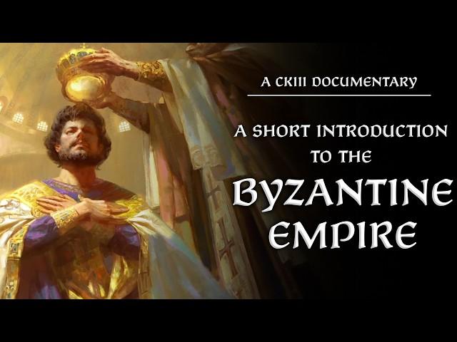 A Short Introduction to the Byzantine Empire - A Crusader Kings III Documentary