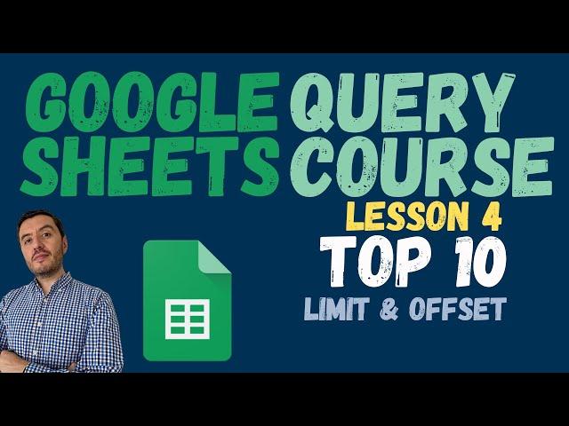 QUERY for Google Sheets - Complete Course - Part 4 - LIMIT, AND OFFSET