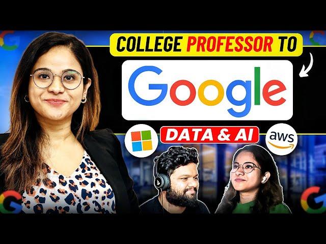 Professor To Job at GOOGLE  DATA | AI | CLOUD