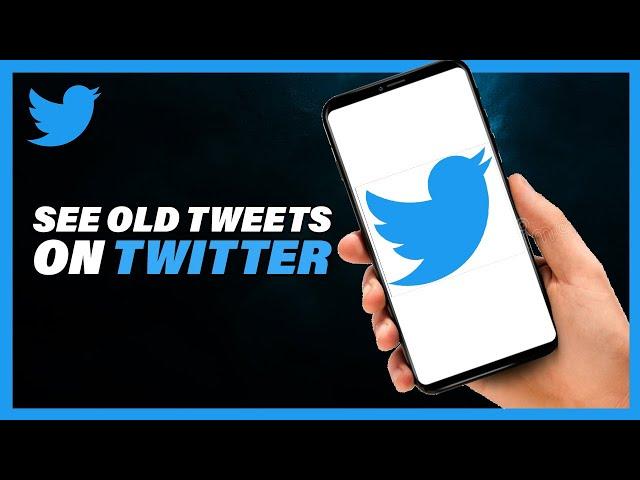 How To See Old Tweets on Twitter | EASY 2023 Way