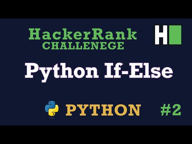 2. IF - ELSE: Hackerrank | Python | Solution