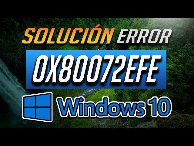 Solución Error Tienda Windows 0x80072EFE en Windows 10 - Tutorial 2025!