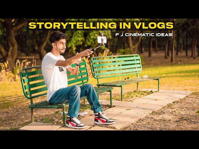 BEST STORYTELLING IDEAS FOR YOUR VLOGS WITH CINEMATIC VIDEO | P J Cinematic Ideas