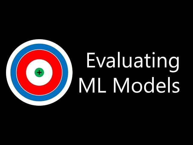 Evaluating Machine Learning Models