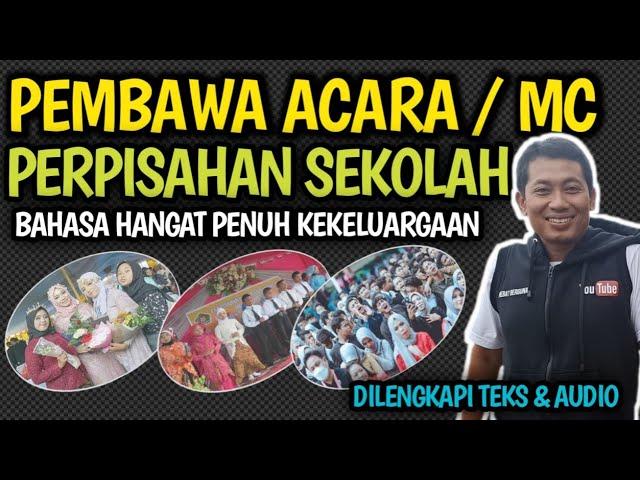 CONTOH PEMBAWA ACARA / MC PERPISAHAN SEKOLAH - DILENGKAPI DENGAN TEKS & AUDIO