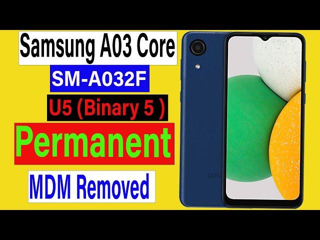 SM-A032F binary 5 How to remove MDM Permanent On Samsung Galaxy A03 Core 100% Done , No ISP Deed