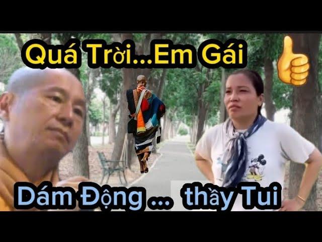 Thầy Thích Chân Quang Mất ăn , Mất Ngủ Vì Hành Động Bá Đạo Của Em Gái