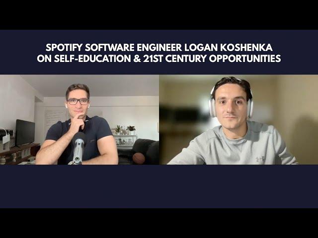 256. Spotify Software Engineer Logan Koshenka on Self-Education & Opportunities of the 21st Century